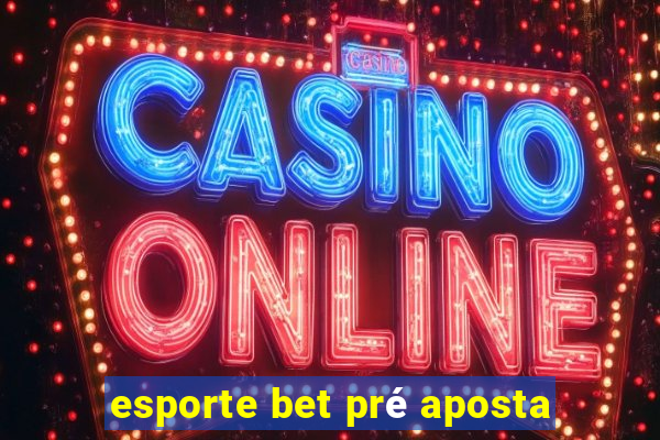 esporte bet pré aposta