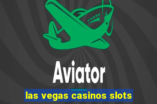 las vegas casinos slots