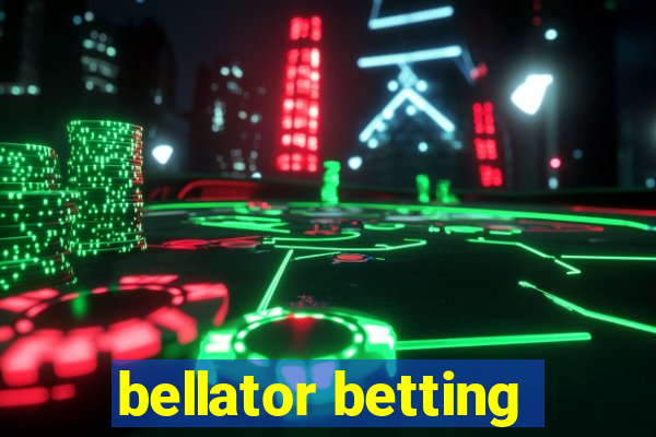 bellator betting