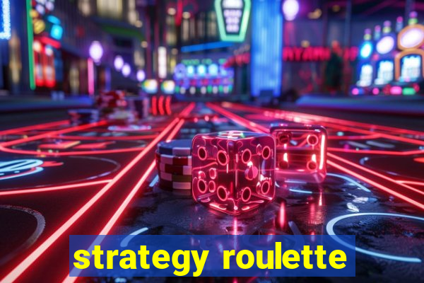 strategy roulette