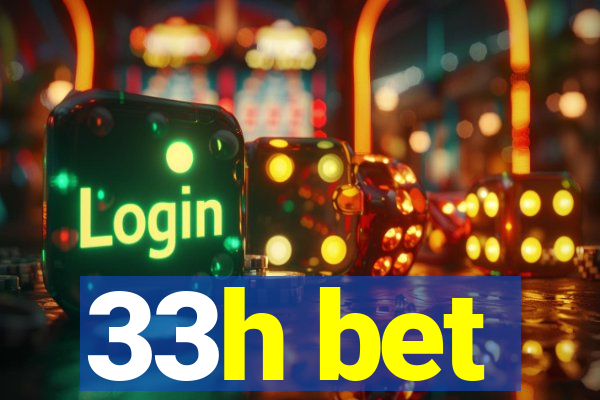 33h bet