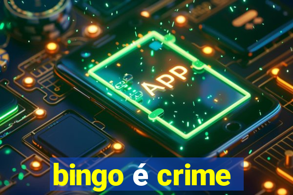 bingo é crime