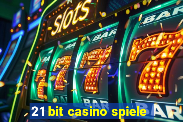 21 bit casino spiele