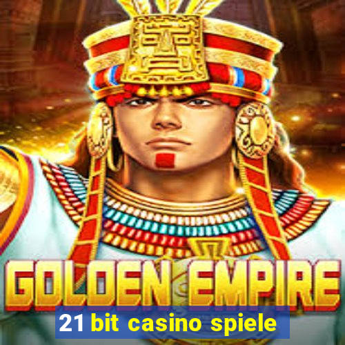 21 bit casino spiele