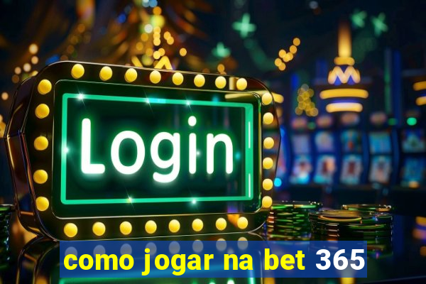 como jogar na bet 365