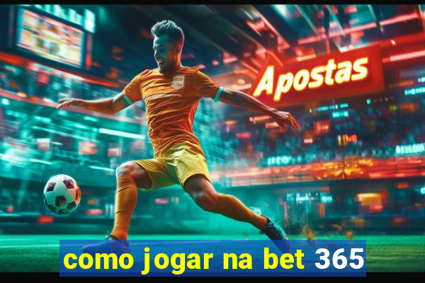 como jogar na bet 365