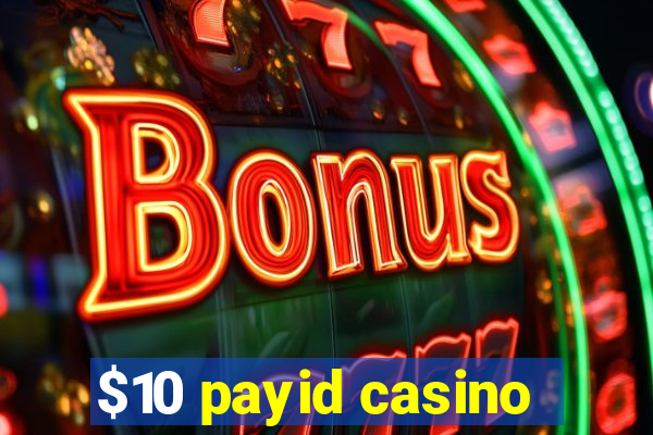 $10 payid casino