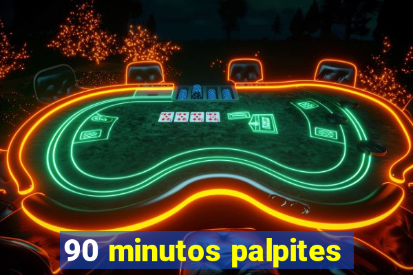 90 minutos palpites