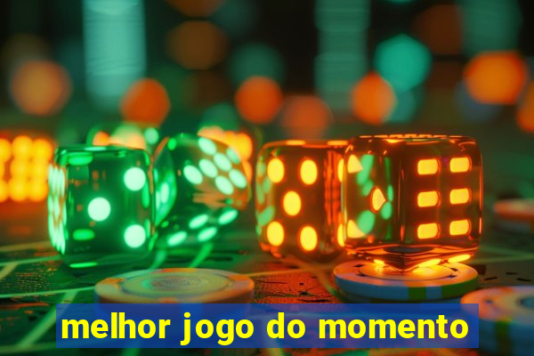 melhor jogo do momento