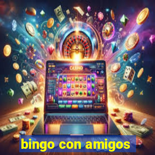 bingo con amigos