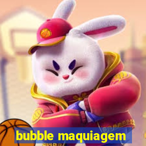 bubble maquiagem