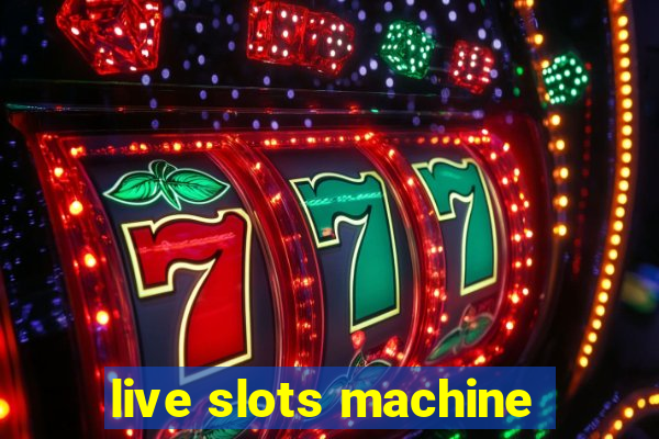 live slots machine