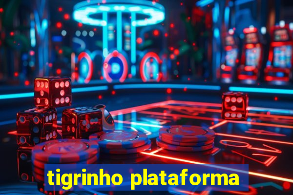 tigrinho plataforma