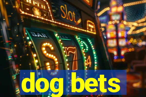 dog bets