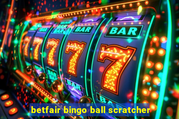 betfair bingo ball scratcher