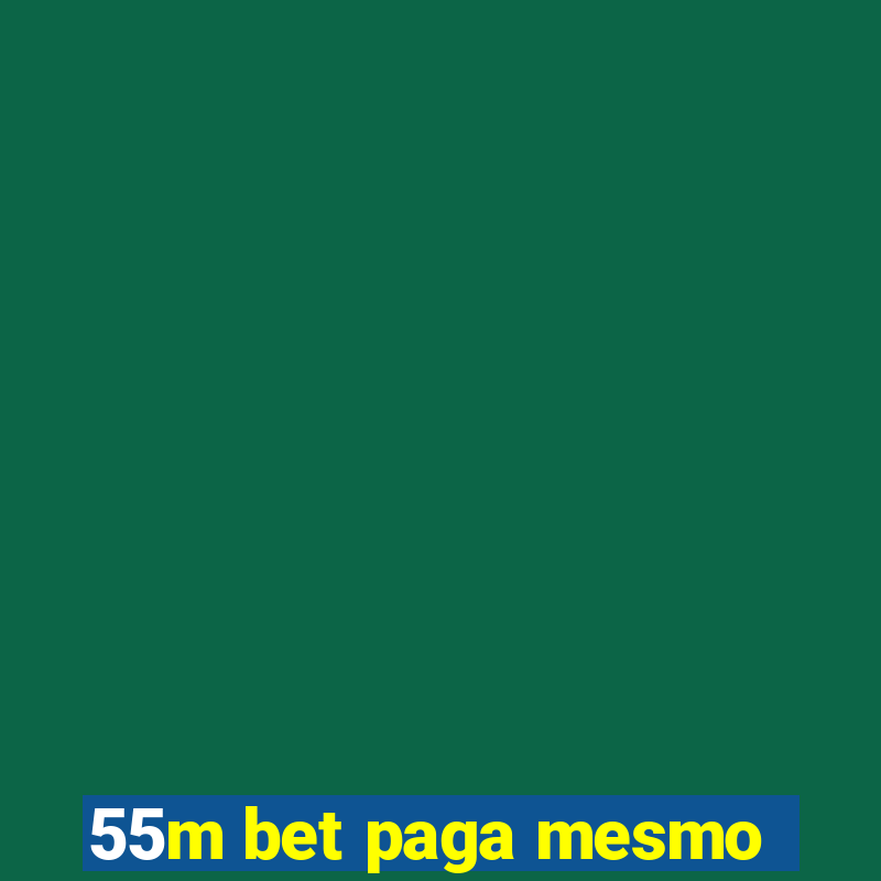 55m bet paga mesmo