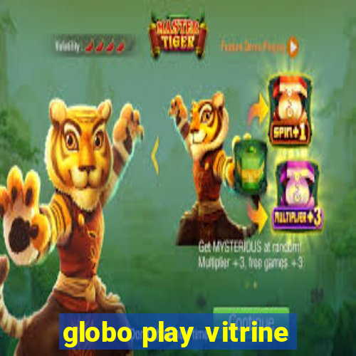 globo play vitrine