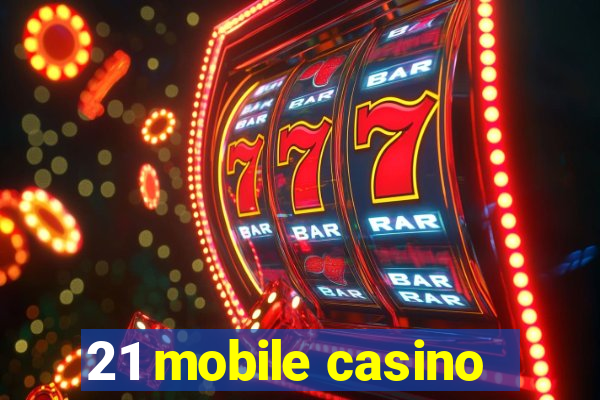 21 mobile casino