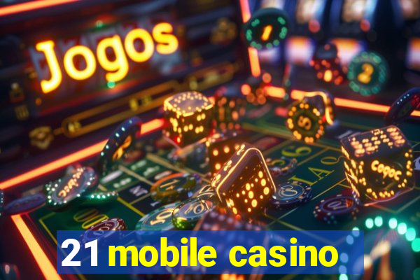 21 mobile casino