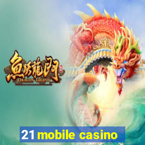 21 mobile casino