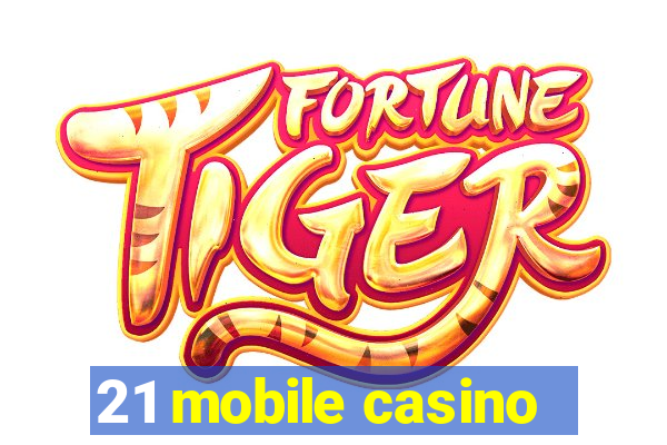 21 mobile casino