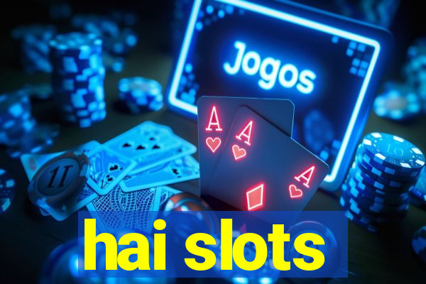 hai slots