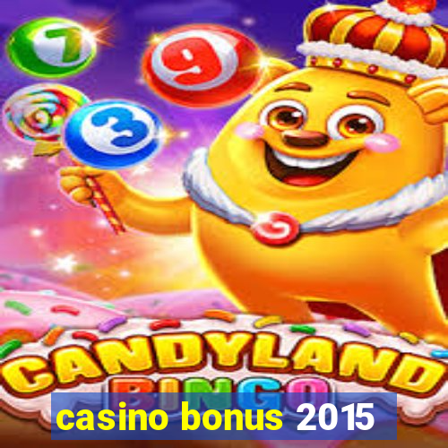 casino bonus 2015