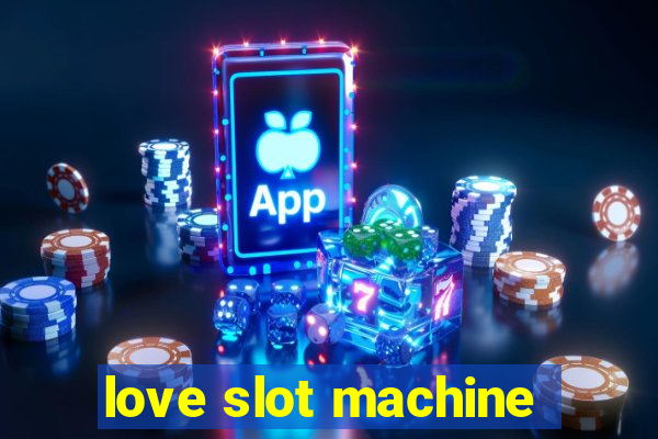 love slot machine