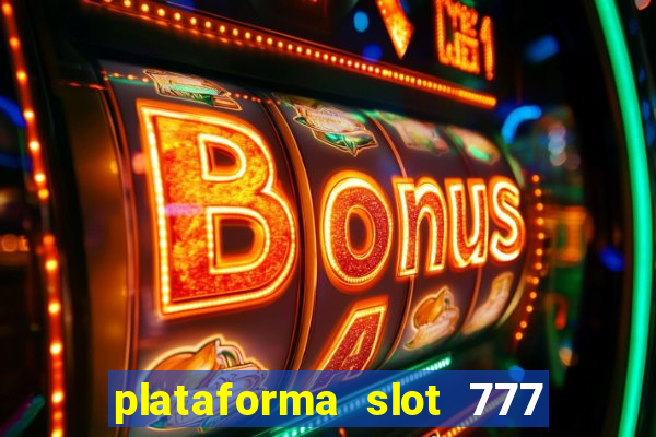 plataforma slot 777 paga mesmo