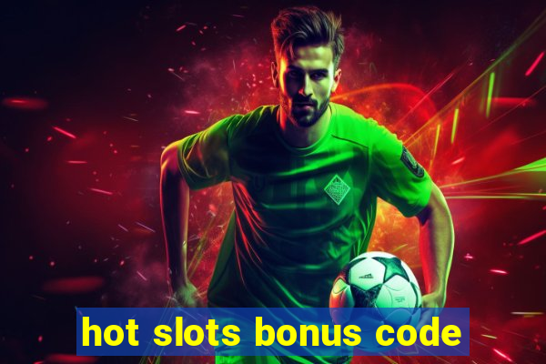 hot slots bonus code