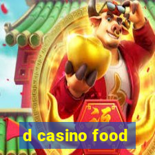 d casino food