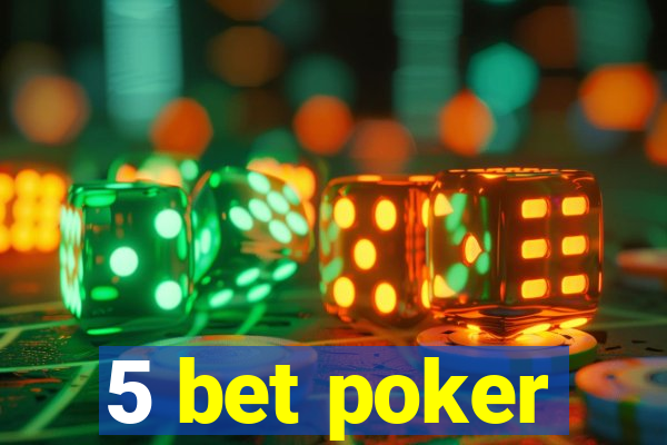 5 bet poker