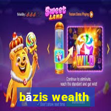 bāzis wealth