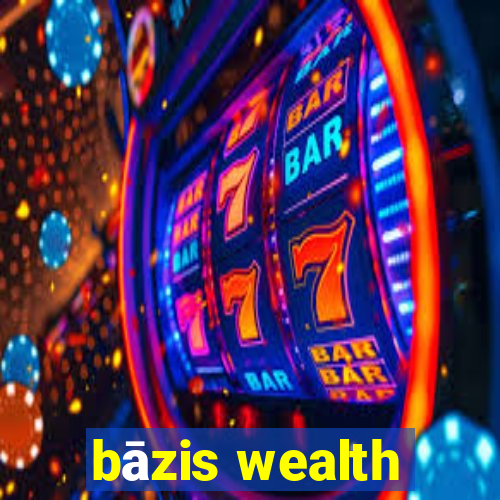 bāzis wealth