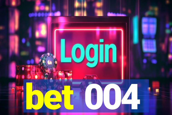 bet 004