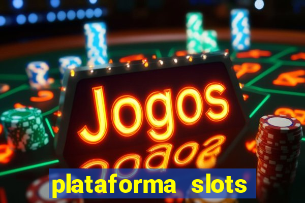 plataforma slots pagando no cadastro