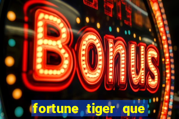 fortune tiger que da bonus no cadastro