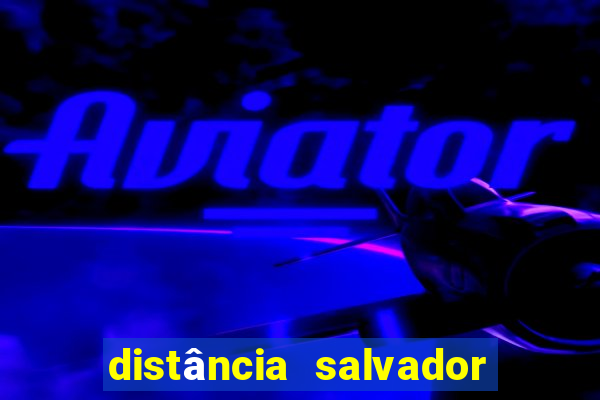 distância salvador x itacaré