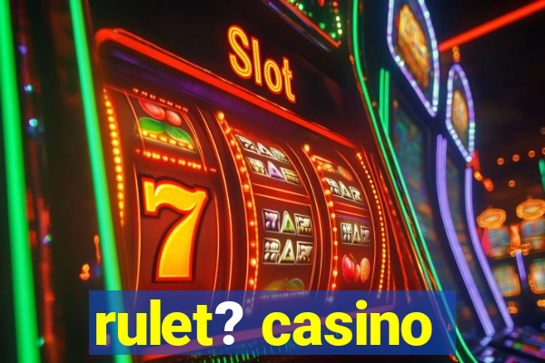 rulet? casino