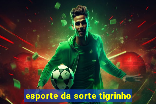 esporte da sorte tigrinho