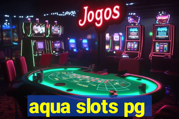 aqua slots pg