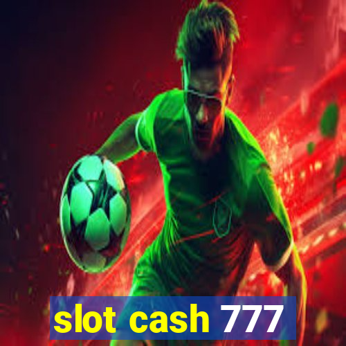 slot cash 777