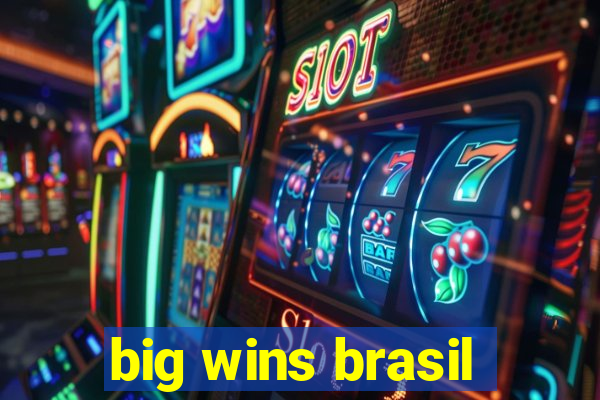 big wins brasil