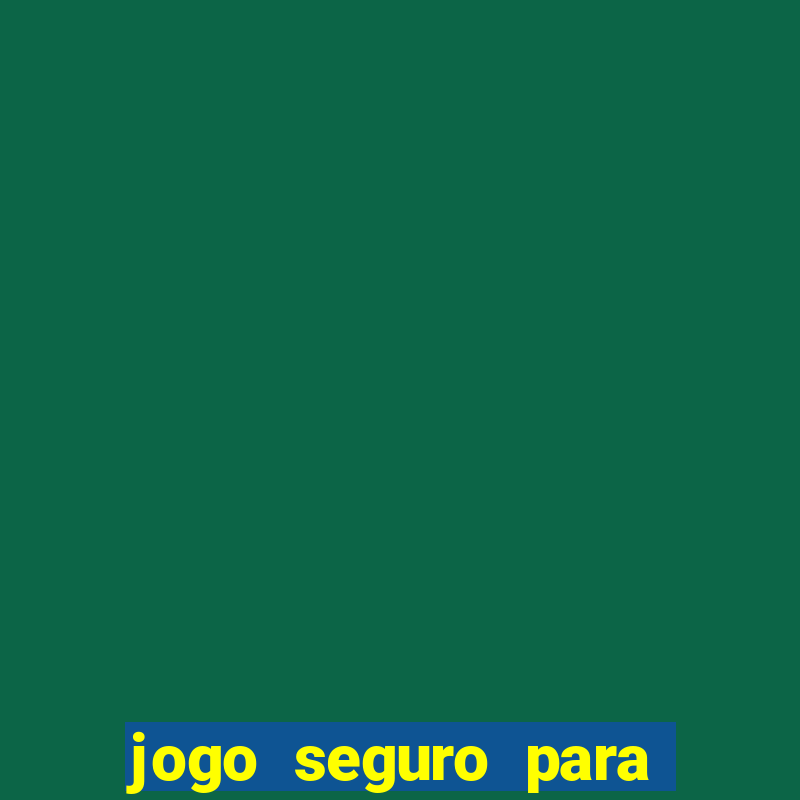 jogo seguro para ganhar dinheiro