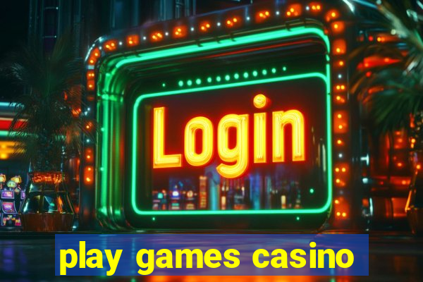 play games casino