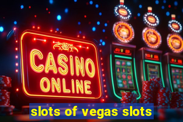 slots of vegas slots