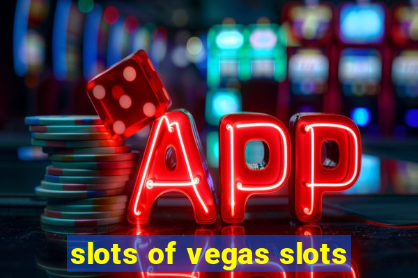 slots of vegas slots