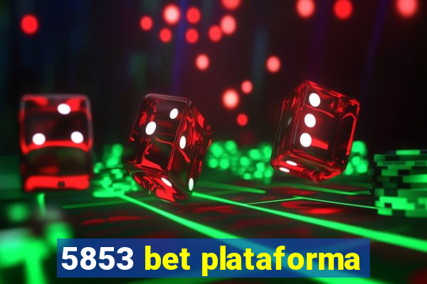 5853 bet plataforma