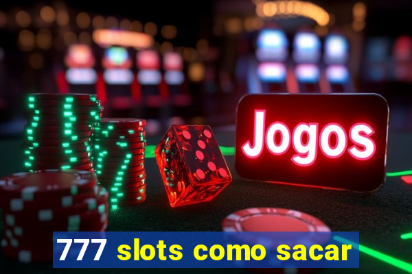 777 slots como sacar