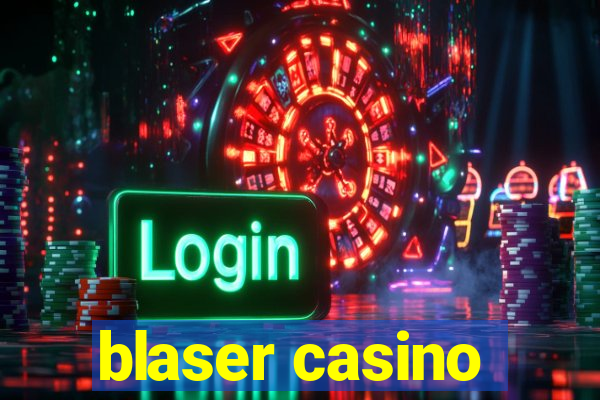 blaser casino